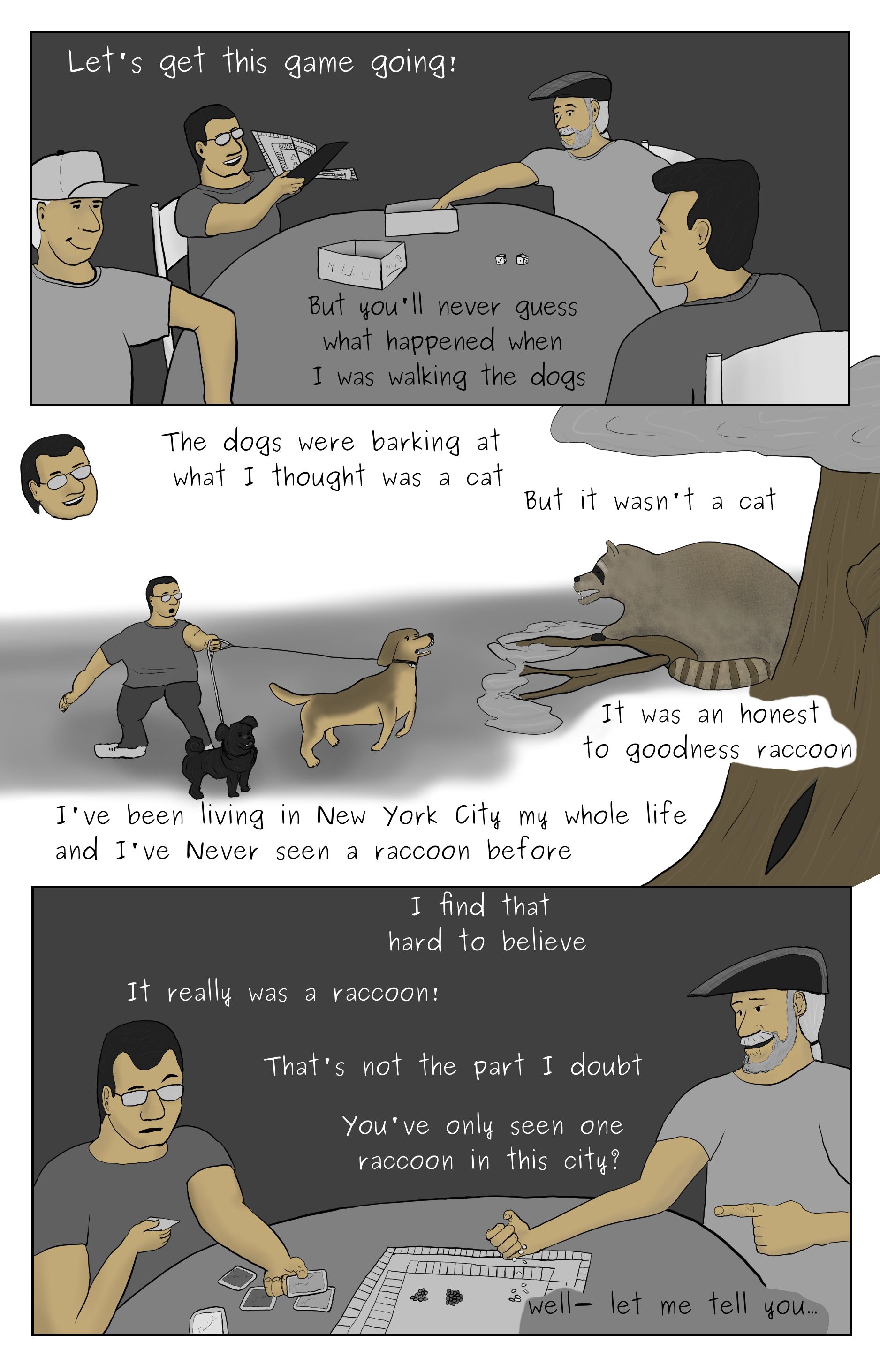 A comic featuring Phillip Gerba and his friends getting ready to play a board gam, one of his friends recounting an encounter he had with a raccoon, and further discussion with board game setup..